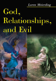 Title: God, Relationships, and Evil, Author: Loren Meierding