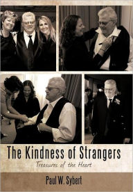 Title: The Kindness of Strangers: Treasures of the Heart, Author: Paul Sybert