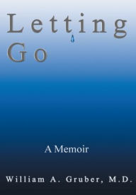Title: Letting Go: A Memoir, Author: William Gruber