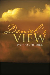 Title: Daniel's View, Author: Wynoma Herrick