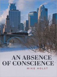 Title: An Absence Of Conscience, Author: Mike Holst