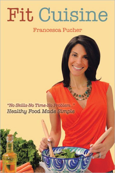 Fit Cuisine: Healthy Food Made Simple by Francesca Pucher | eBook ...