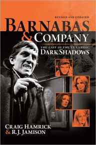 Title: Barnabas & Company: The Cast of the TV Classic Dark Shadows, Author: Craig Hamrick and R. J. Jamison