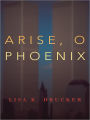 Arise, O Phoenix