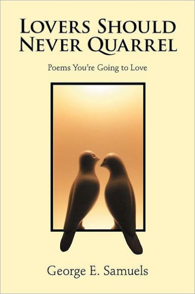 Lovers Should Never Quarrel: Poems You're Going to Love