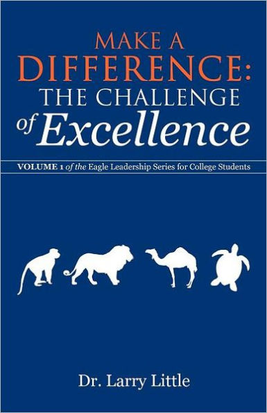 Make a Difference: The Challenge of Excellence: Volume 1 of the Eagle Leadership Series for College Students