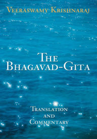 Title: The Bhagavad-Gita: Translation and Commentary, Author: Veeraswamy Krishnaraj