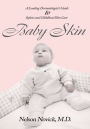 Baby Skin: A Leading Dermatologist's Guide to Infant and Childhood Skin Care