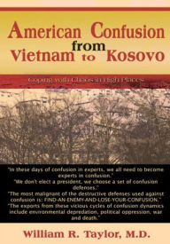 Title: American Confusion from Vietnam to Kosovo: Coping with Chaos in High Places, Author: William Taylor