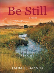 Title: Be Still, Author: Tania L. Ramos