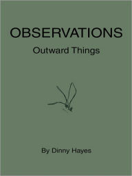 Title: Observations: Outward Things, Author: Dinny Hayes