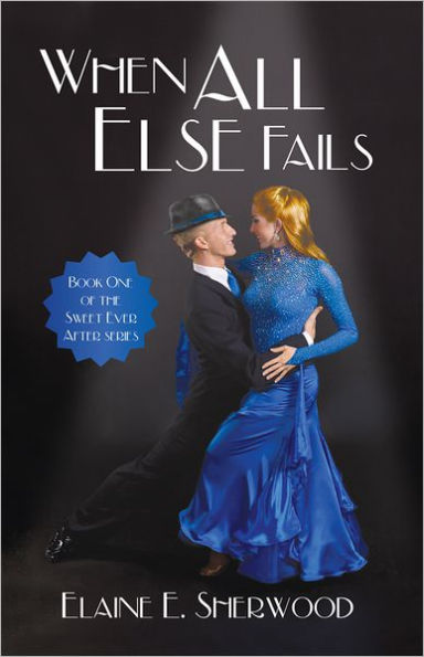 When All Else Fails: Book One of the Sweet Ever After series