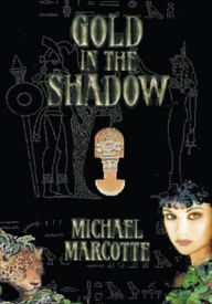 Title: Gold In the Shadow, Author: Michael Marcotte