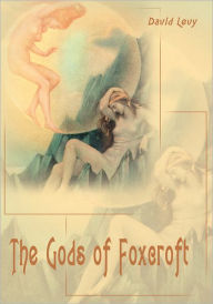 Title: The Gods of Foxcroft, Author: David Levy