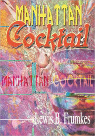 Title: Manhattan Cocktail, Author: Lewis B. Frumkes