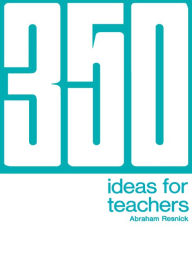 Title: 350 Ideas for Teachers, Author: Abraham Resnick