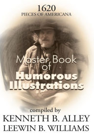 Title: Master Book of Humorous Illustrations: 1620 Peices of Americana, Author: Ken B. Alley