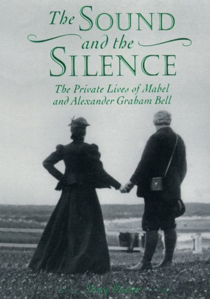The Sound and the Silence: The Private Lives of Mabel and Alexander Graham Bell