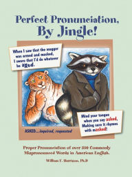 Title: Perfect Pronunciation, By Jingle!, Author: William F. Harrison