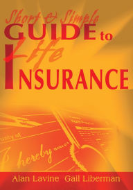 Title: Short and Simple Guide to Life Insurance, Author: Alan Lavine