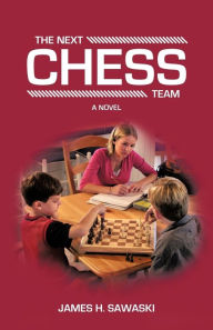 Title: The Next Chess Team, Author: James H Sawaski