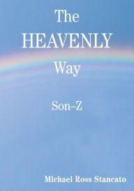 Title: The Heavenly Way: Son - Z, Author: M. Ross Stancato