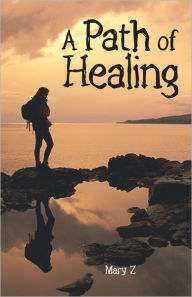 Title: A Path of Healing, Author: Mary Z