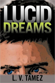 Title: Lucid Dreams, Author: L V Tamez