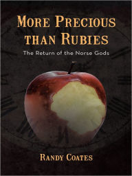 Title: More Precious Than Rubies: The Return of the Norse Gods, Author: Randy Coates