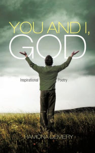 Title: You and I, God: Inspirational Poetry, Author: Ramona Demery