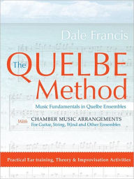 Title: The Quelbe Method: Music Fundamentals in Quelbe Ensembles, Author: Dale Francis