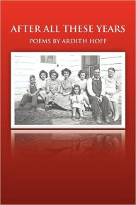 Title: After All These Years: Poems by Ardith Hoff, Author: Ardith Hoff