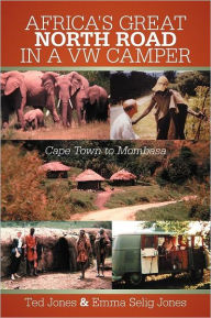 Title: Africa's Great North Road in a VW Camper: Cape Town to Mombasa, Author: Ted Jones