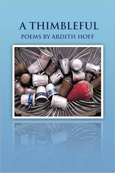 A THIMBLEFUL: POEMS BY ARDITH HOFF
