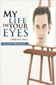 Title: My Life in Your Eyes: Addyson'S Story, Author: Ellsie Brooks