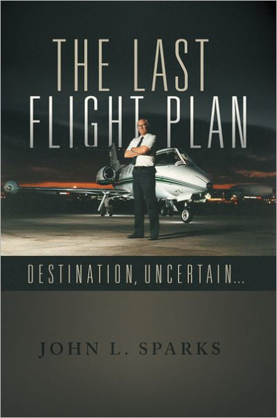 THE LAST FLIGHT PLAN,: DESTINATION, UNCERTAIN...
