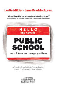 Title: Hello! My Name Is Public School, and I Have an Image Problem, Author: Leslie Milder