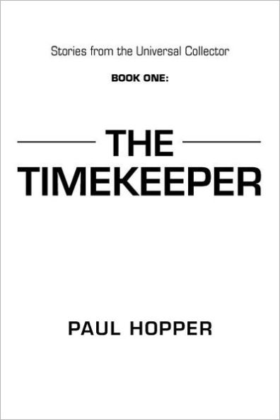 Stories from The Universal Collector: Book One: Timekeeper