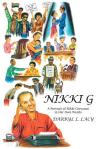 Title: Nikki G: A Portrait of Nikki Giovanni in Her Own Words, Author: Darryl L. Lacy