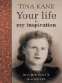 Your life is my inspiration: My mother's memoirs