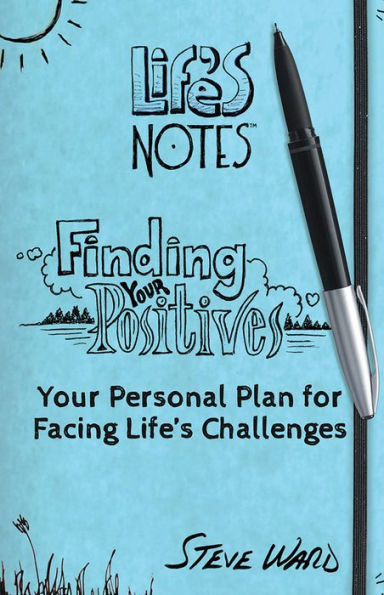 Finding Your Positives: Your Personal Plan for Facing Life's Challenges