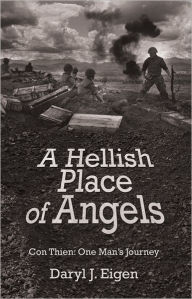 Title: A Hellish Place of Angels: Con Thien: One Man's Journey, Author: Daryl J. Eigen