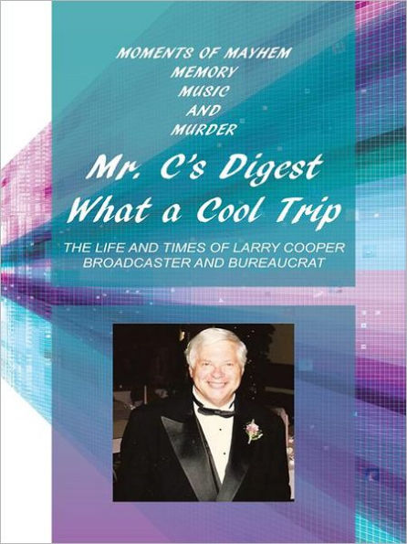 Mr. C's Digest - What a cool trip: MOMENTS OF MAYHEM, MEMORY, MUSIC AND MURDER