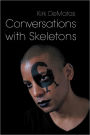 Conversations with Skeletons