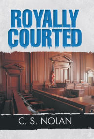 Title: Royally Courted, Author: C S Nolan
