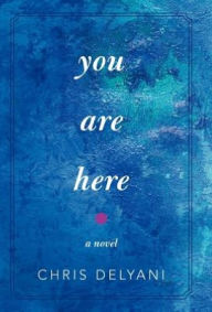 Title: You Are Here, Author: Chris Delyani