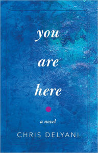 Title: You Are Here, Author: Chris Delyani