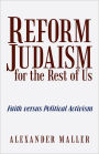 Reform Judaism for the Rest of Us: Faith versus Political Activism