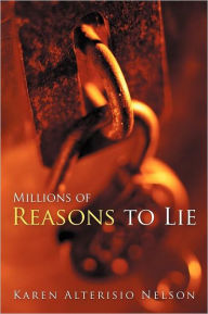 Title: Millions of Reasons to Lie, Author: Karen Alterisio Nelson