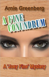 Title: A Fine Conundrum: A 'Joey Fine' Mystery, Author: Arnie Greenberg